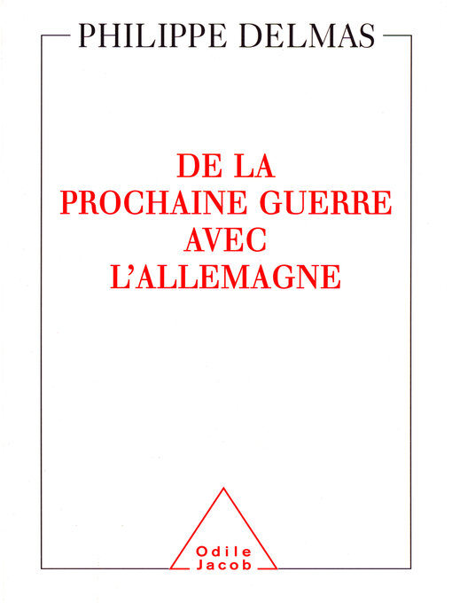 Title details for De la prochaine guerre avec l'Allemagne by Philippe Delmas - Available